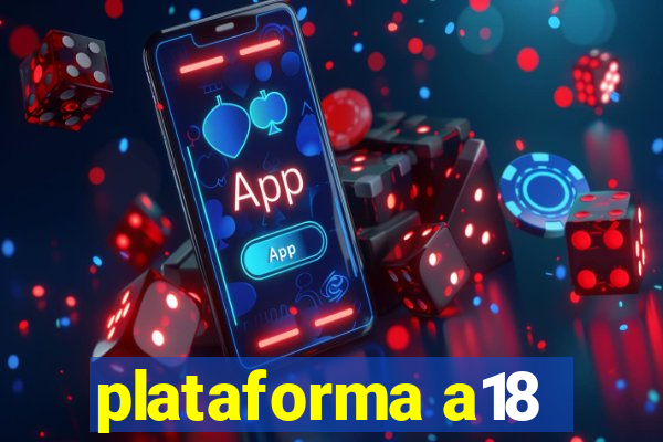 plataforma a18